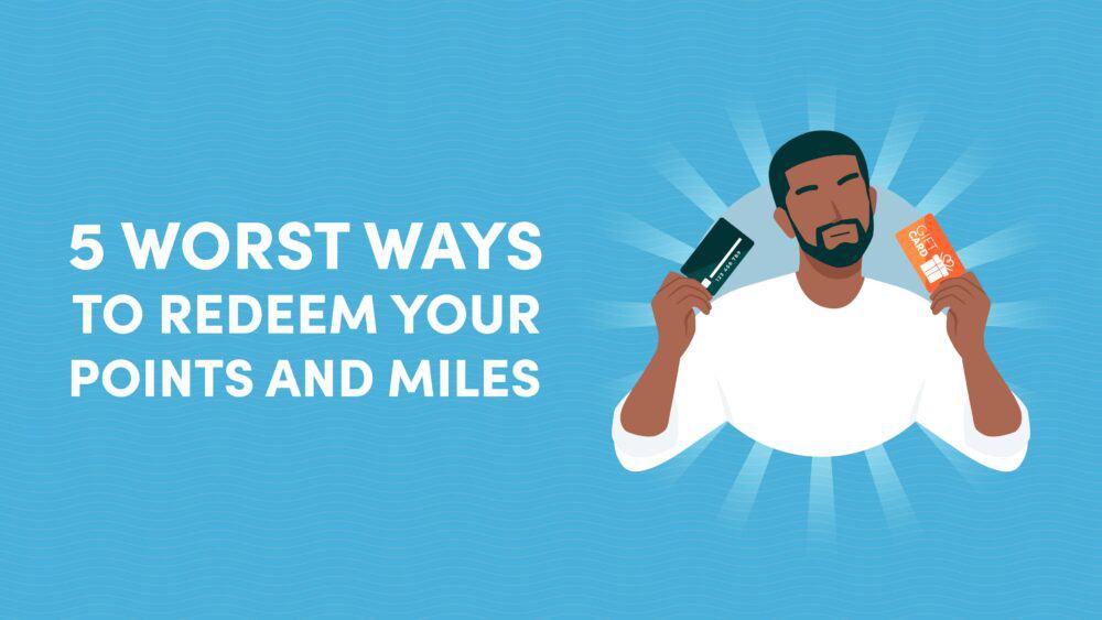 5 Worst Ways to Redeem Your Points and Miles