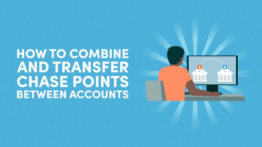 How To Combine and Transfer Chase Points Between Accounts