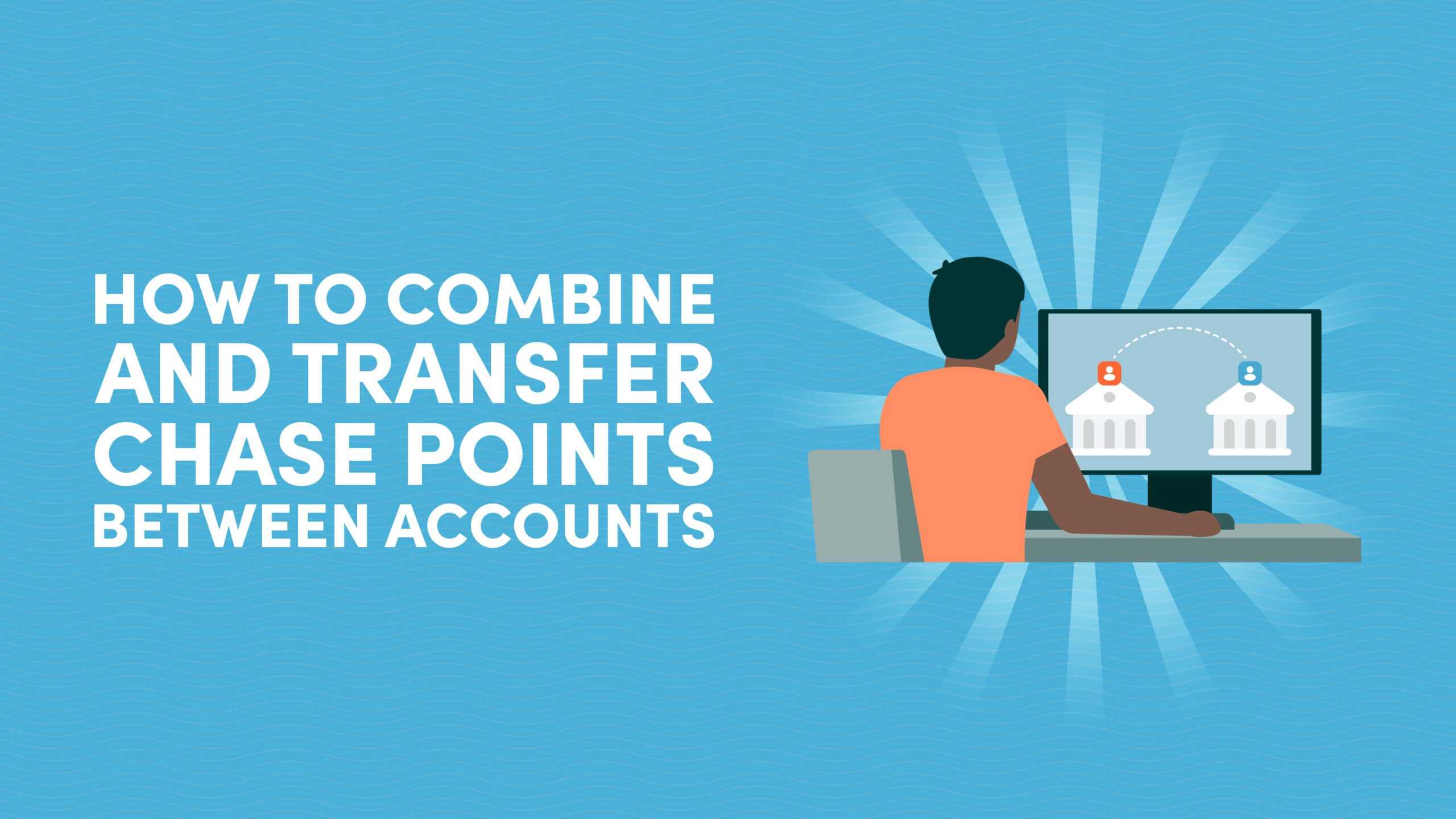How To Combine and Transfer Chase Points Between Accounts