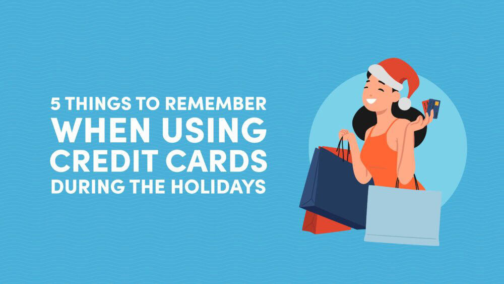 5 Things To Remember When Using Credit Cards During The Holidays