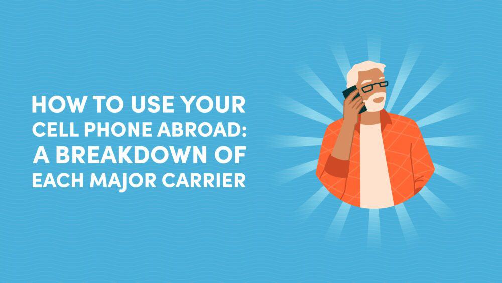 How to Use Your Cell Phone Abroad