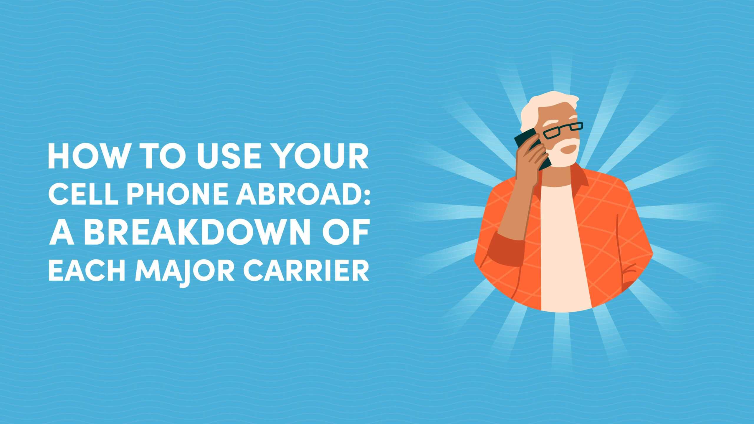 How to Use Your Cell Phone Abroad