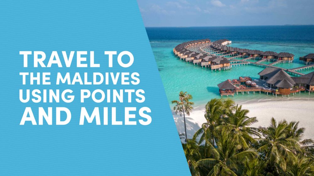 Travel to the Maldives Using Points and Miles