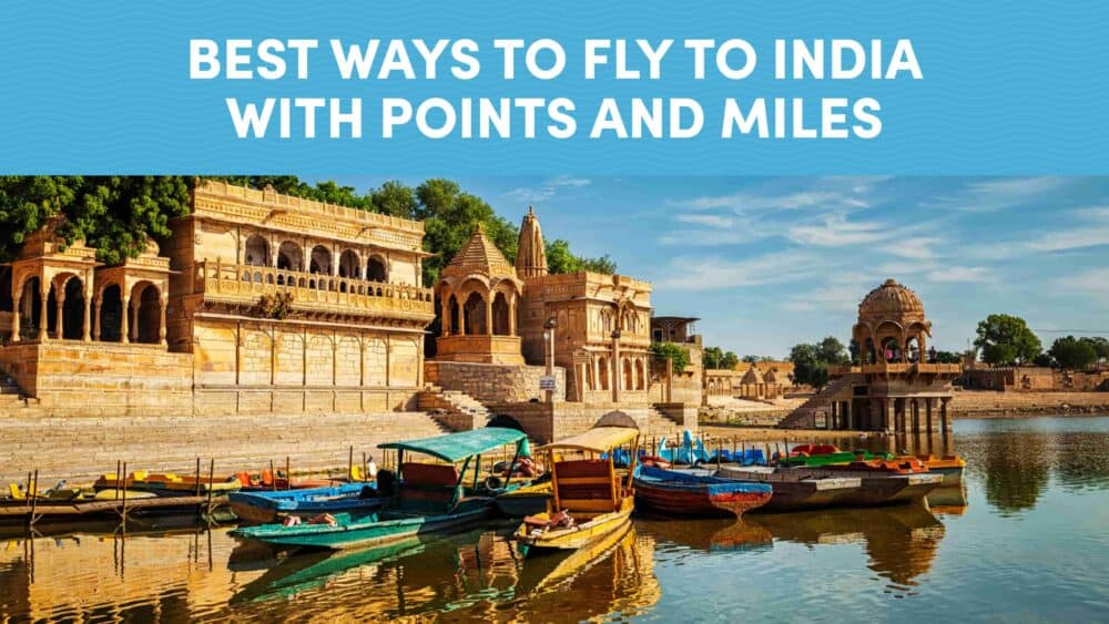 Best Ways to Fly to India with Points and Miles