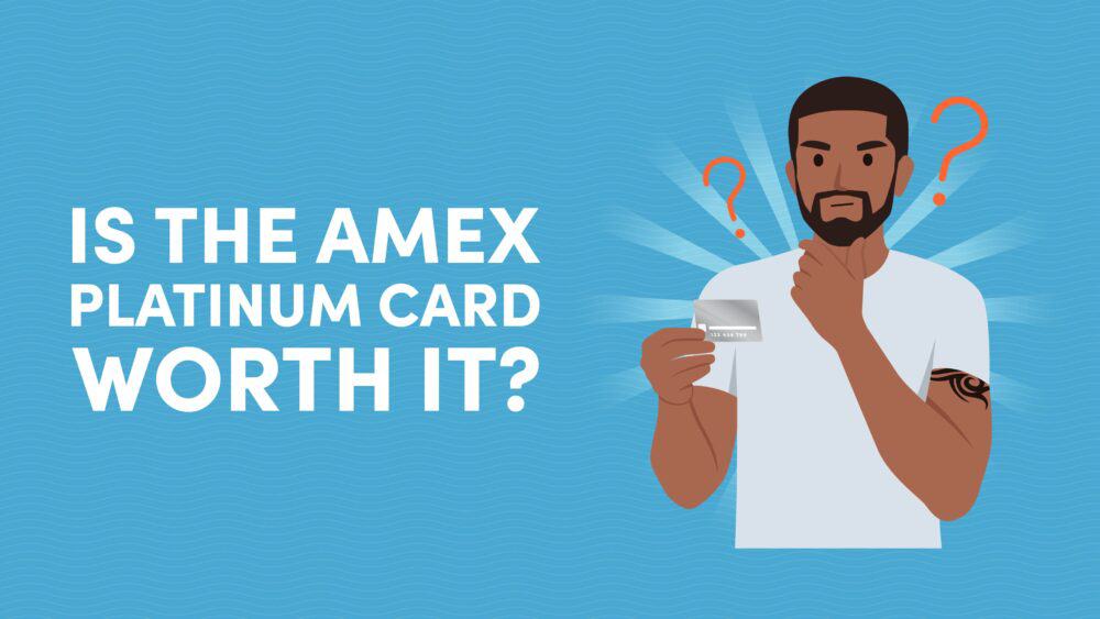 Is the Amex Platinum Card Worth It?