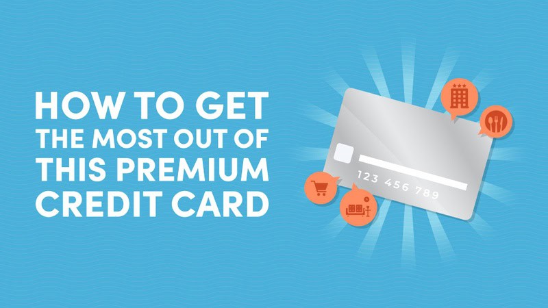 How to Get the Most Out of This Premium Credit Card