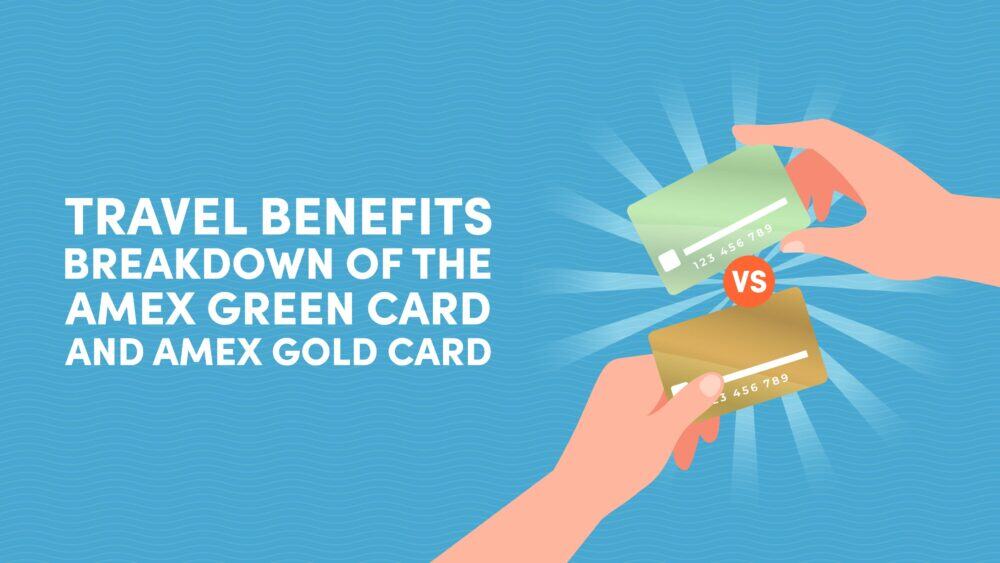 Travel Benefits Breakdown of the Amex Green and Amex Gold