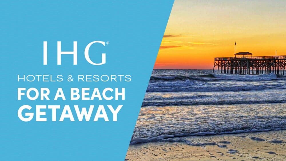 The Best IHG Hotels For Beach Getaways