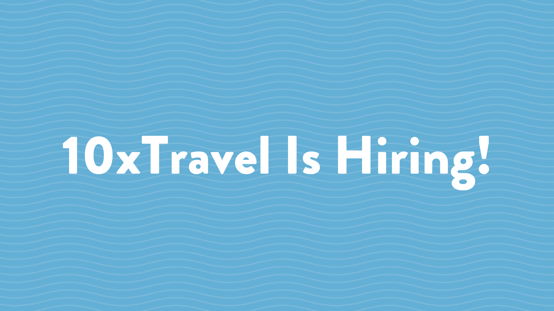 blue background with text saying 10xTravel is hiring