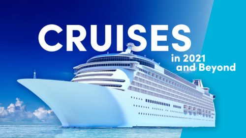 cruises 2021 and beyond