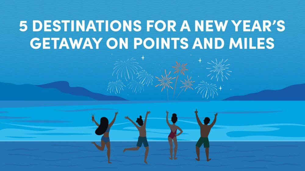 5 Destinations for a New Year’s Getaway on Points and Miles