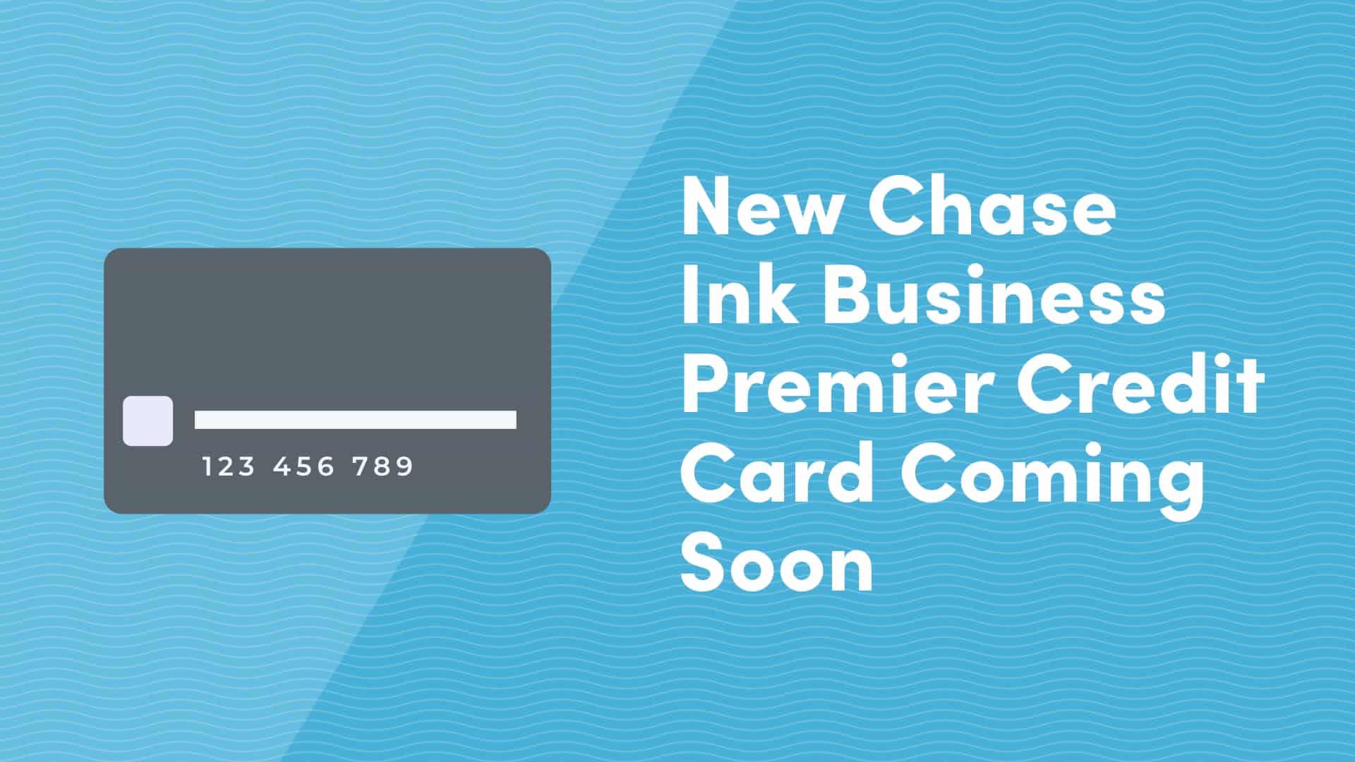 New Chase Ink Business Premier® Credit Card Coming Soon - 10xTravel