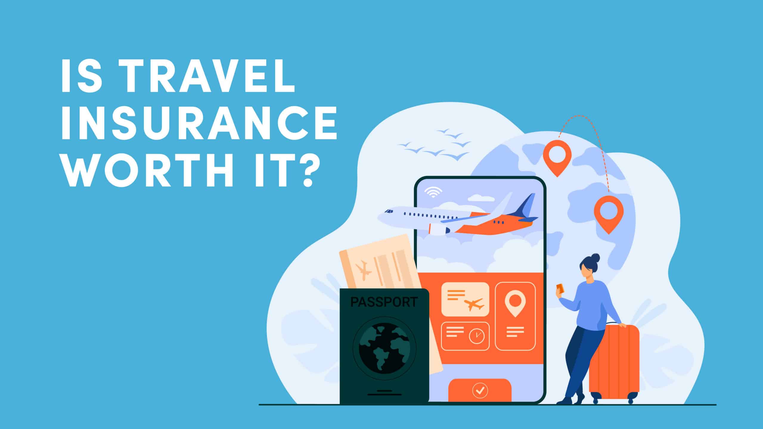 when is travel insurance worth it