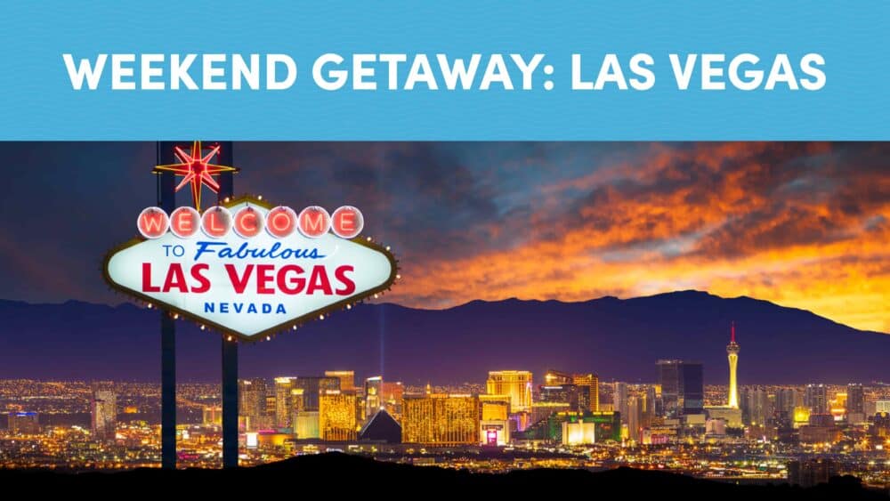 Weekend Getaway: Las Vegas