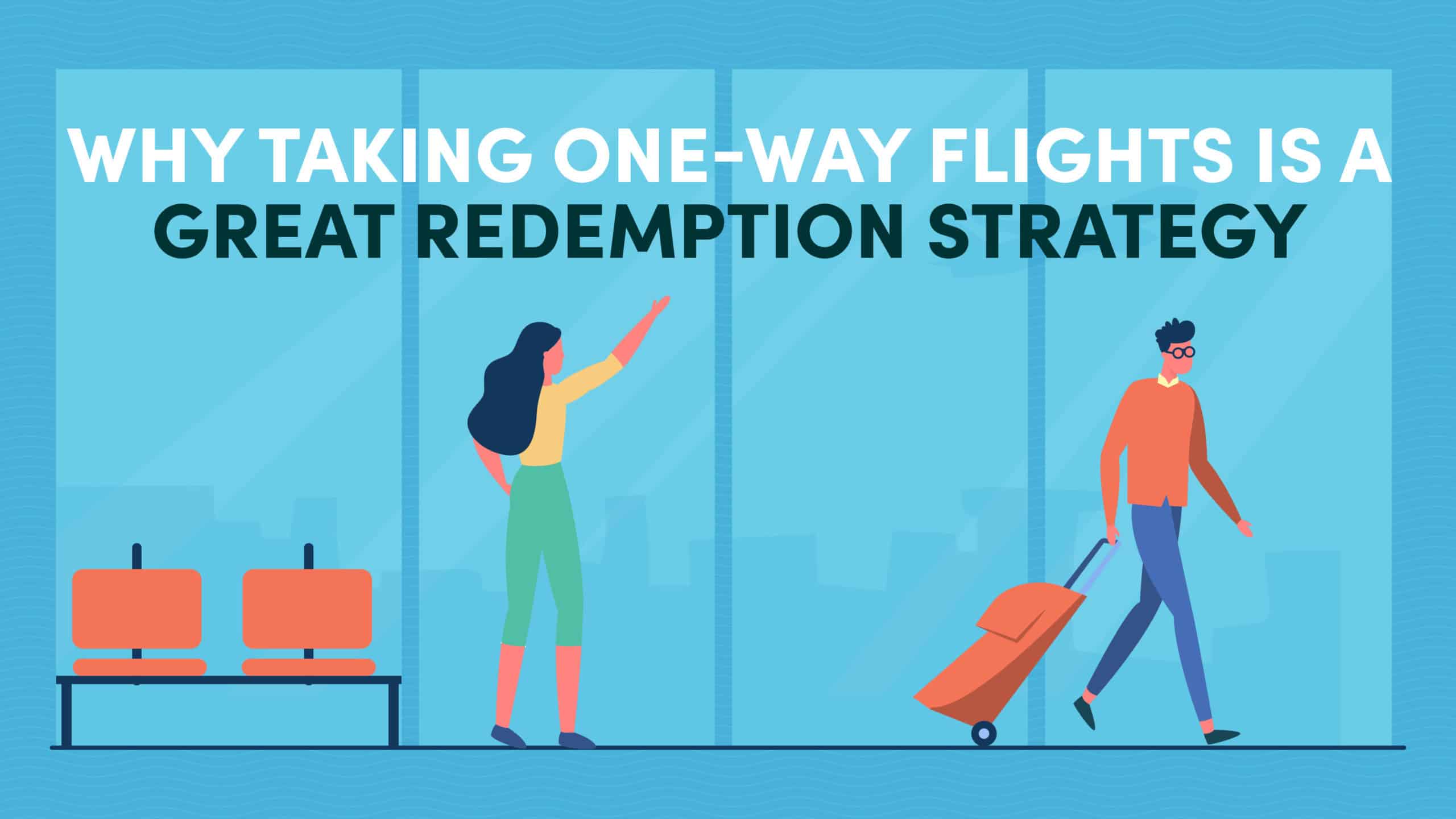 Why one-way flights are a great redemption strategy