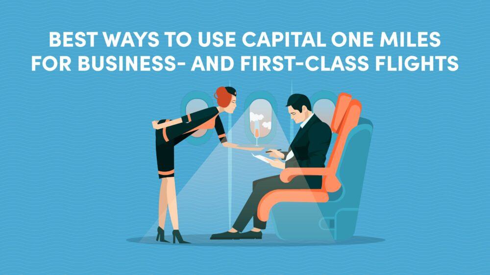Best Ways to Use Capital One Miles for Business and First Class Flights