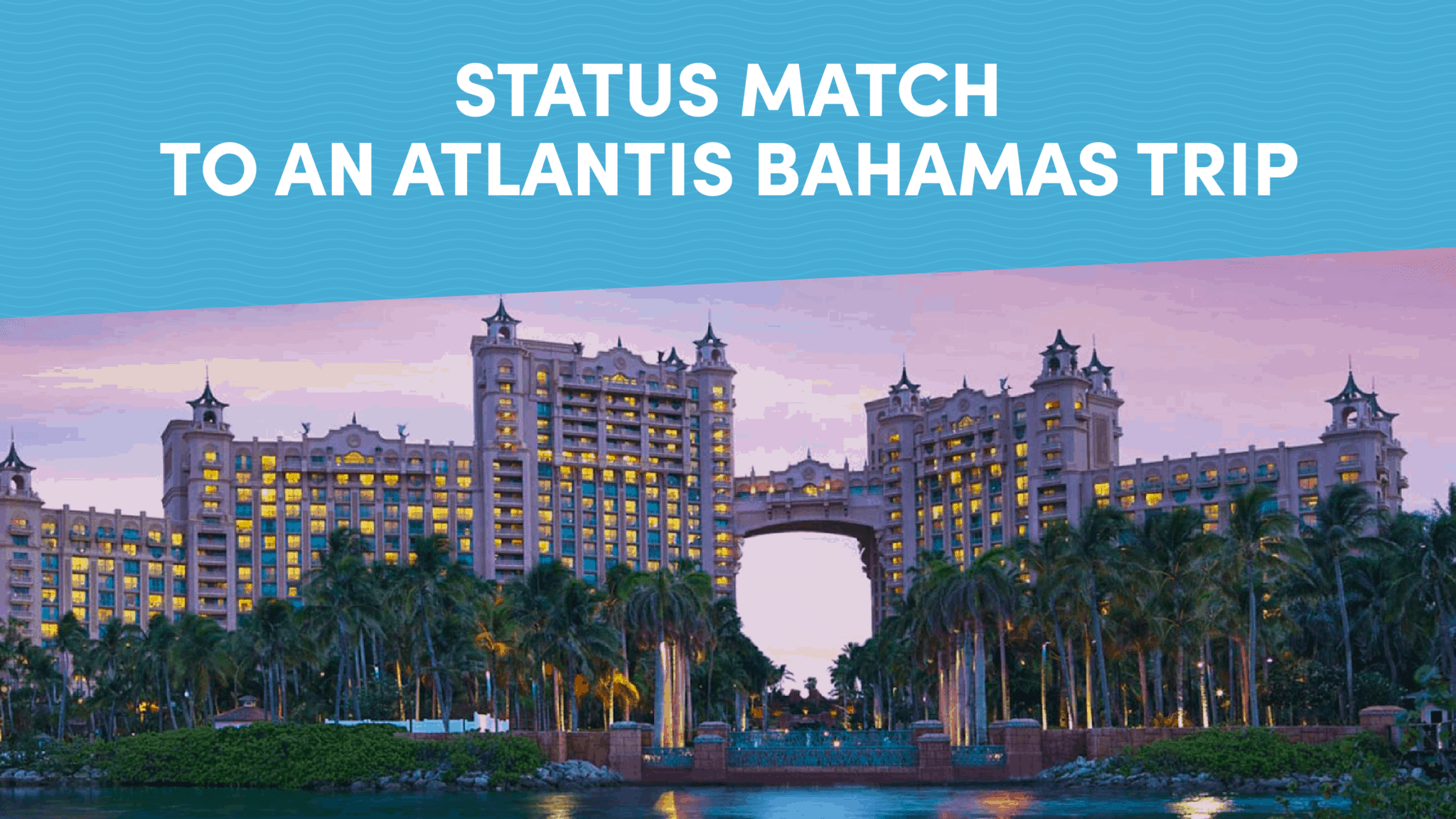 Status Match to a “Free” Atlantis Bahamas Vacation
