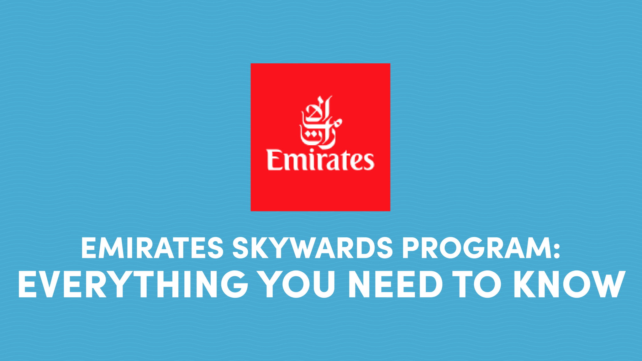 Emirates Skywards Program: Everything You Need to Know