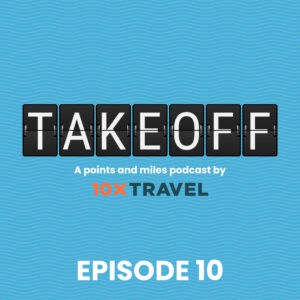 Takeoff: A Points and Miles Podcast by 10xTravel