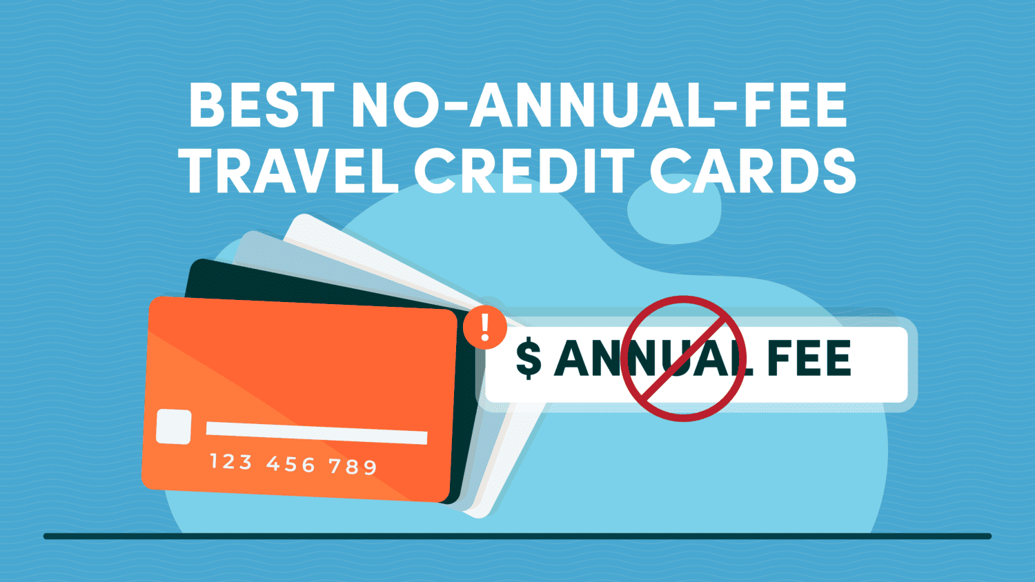 Best No-Annual-Fee Credit Cards