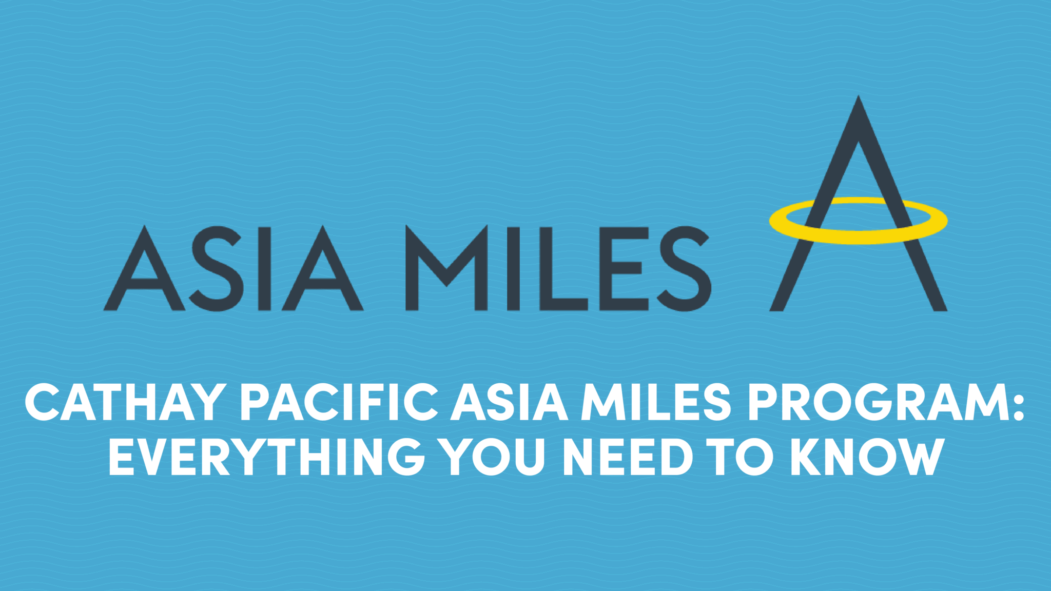 Cathay Pacific Asia Miles Program Guide Everything You Need to Know