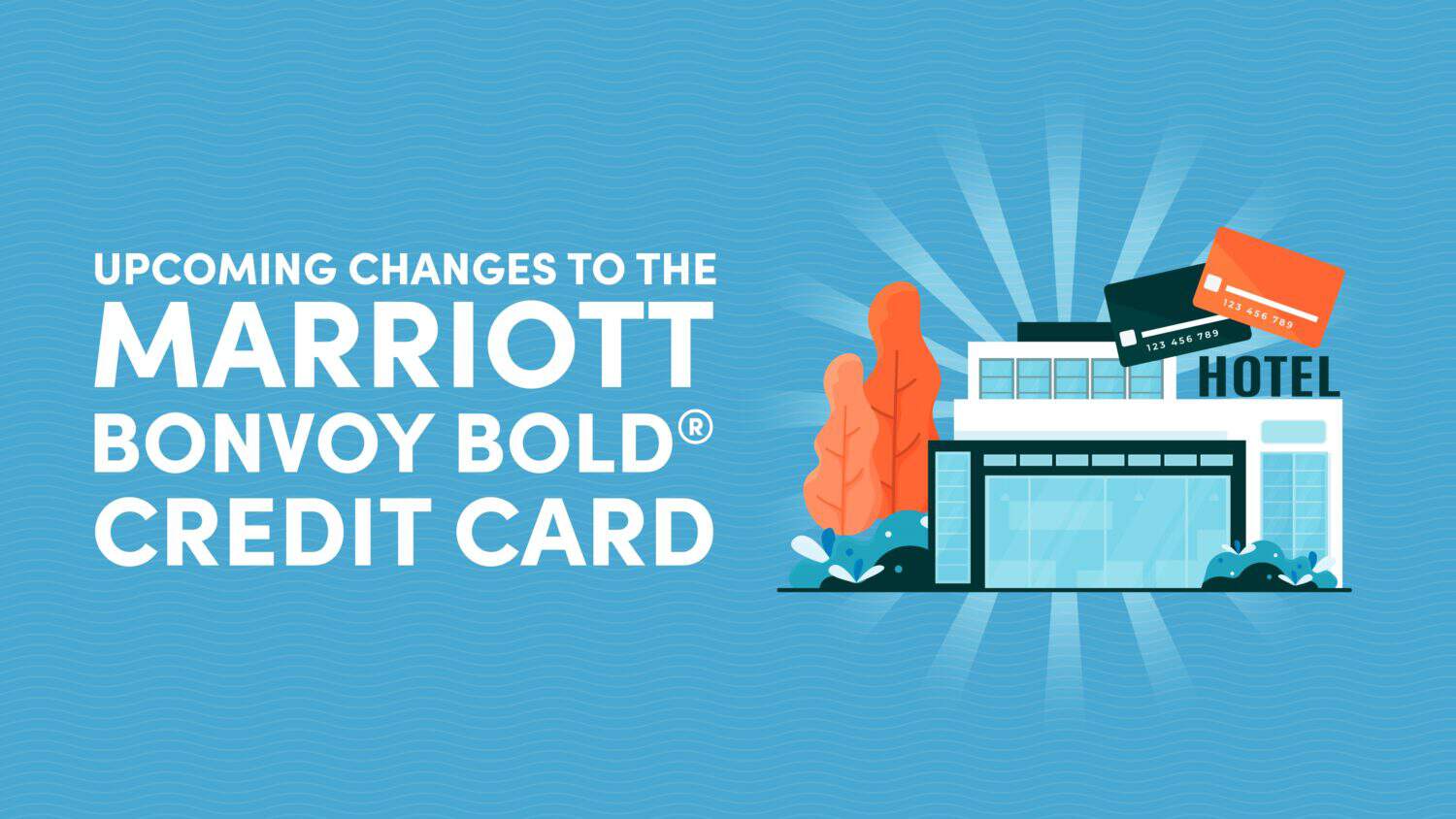 Changes to the Marriott Bonvoy Bold® Credit Card 10xTravel