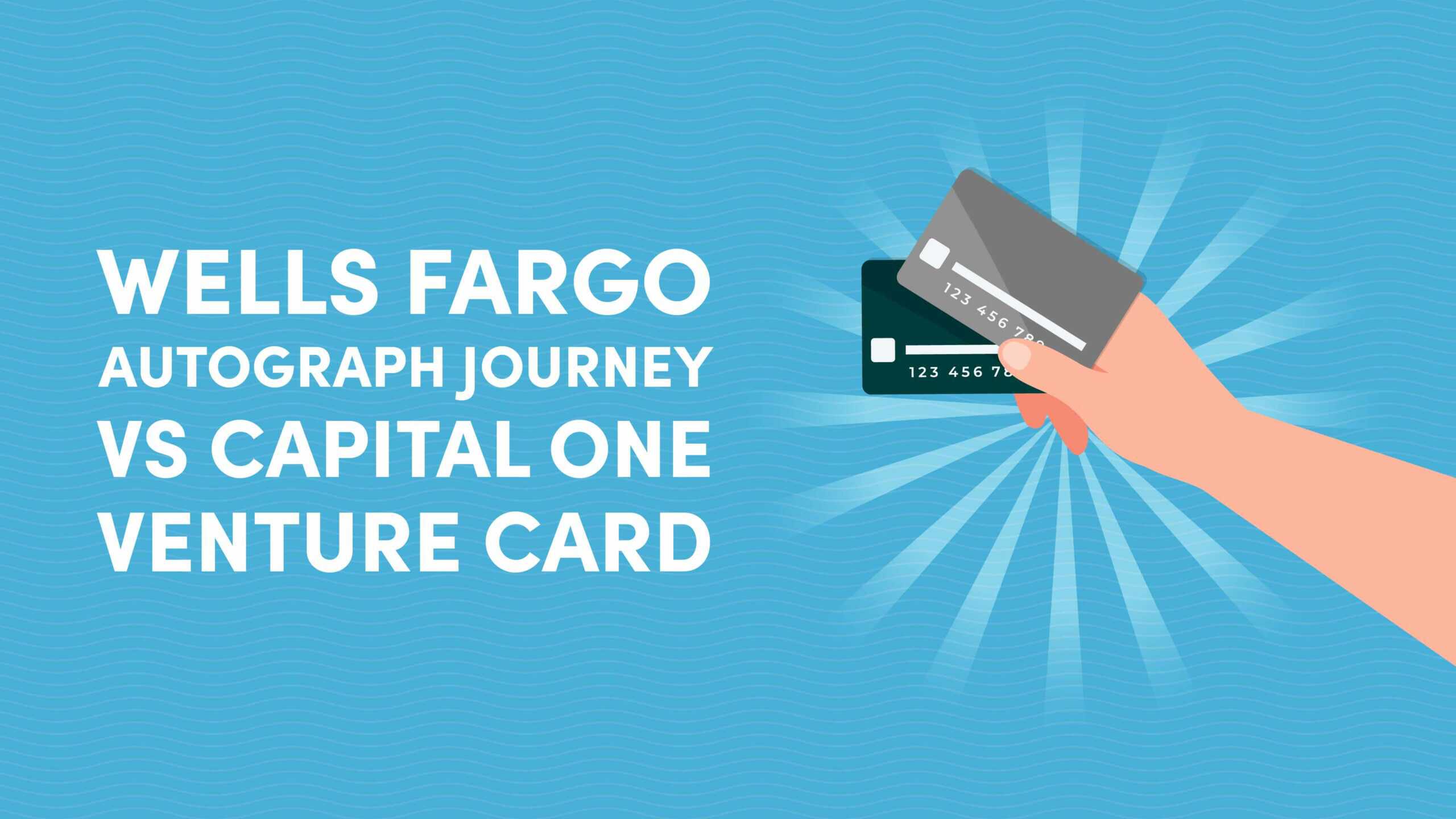 Wells Fargo Autograph Journey vs Capital One Venture