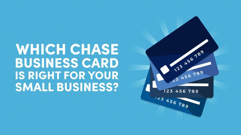 Which Chase Business Card Is Right for Your Small Business