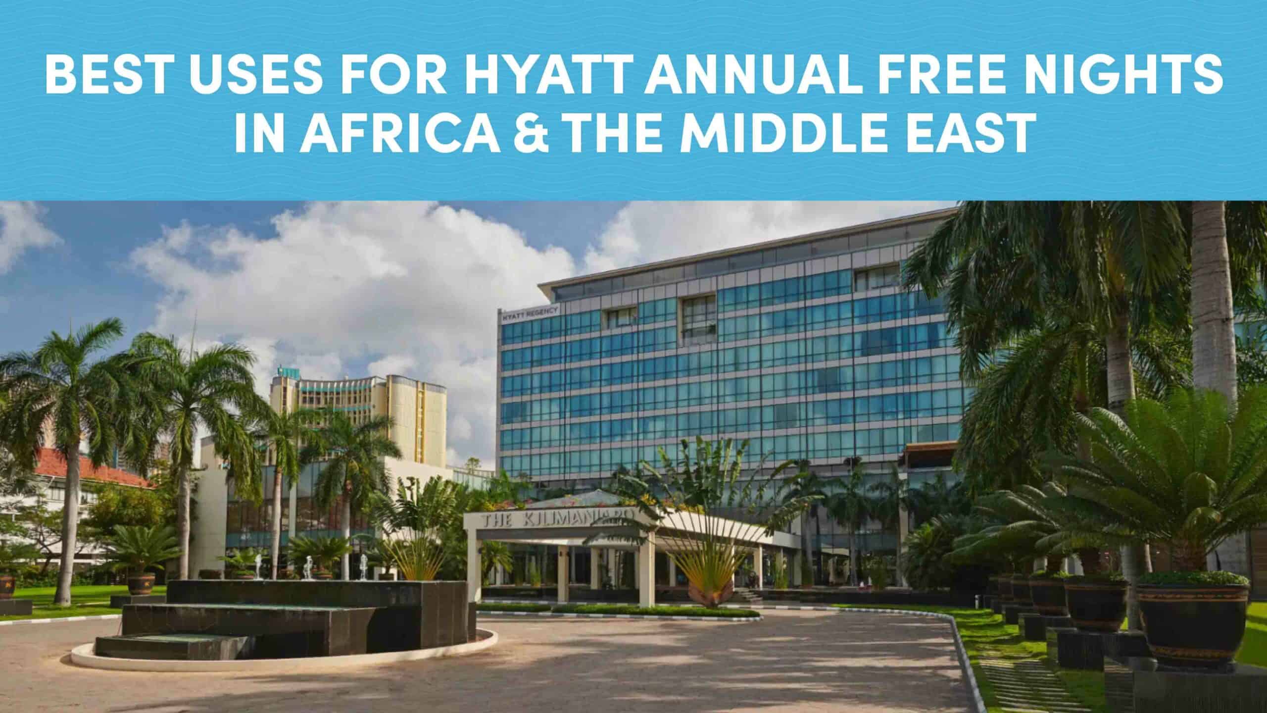 Best Uses for Hyatt Annual Free Nights in Africa & the Middle East