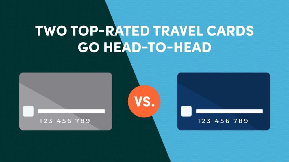 Two Top-Rated Travel Cards Go Head-to-Head