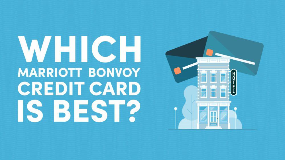 Which Marriott Bonvoy Credit Card Is Best