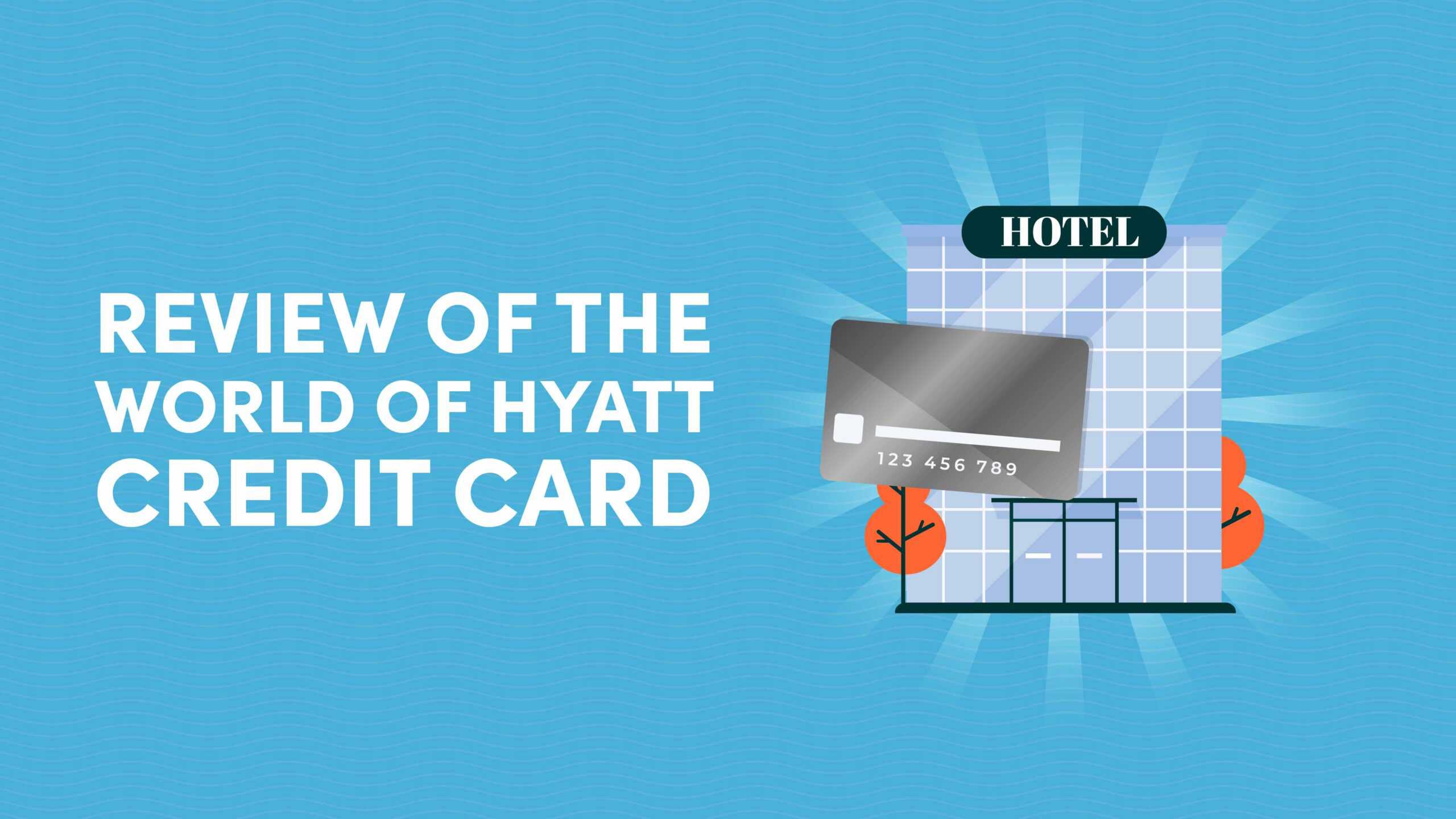 Our Review of The World of Hyatt Credit Card