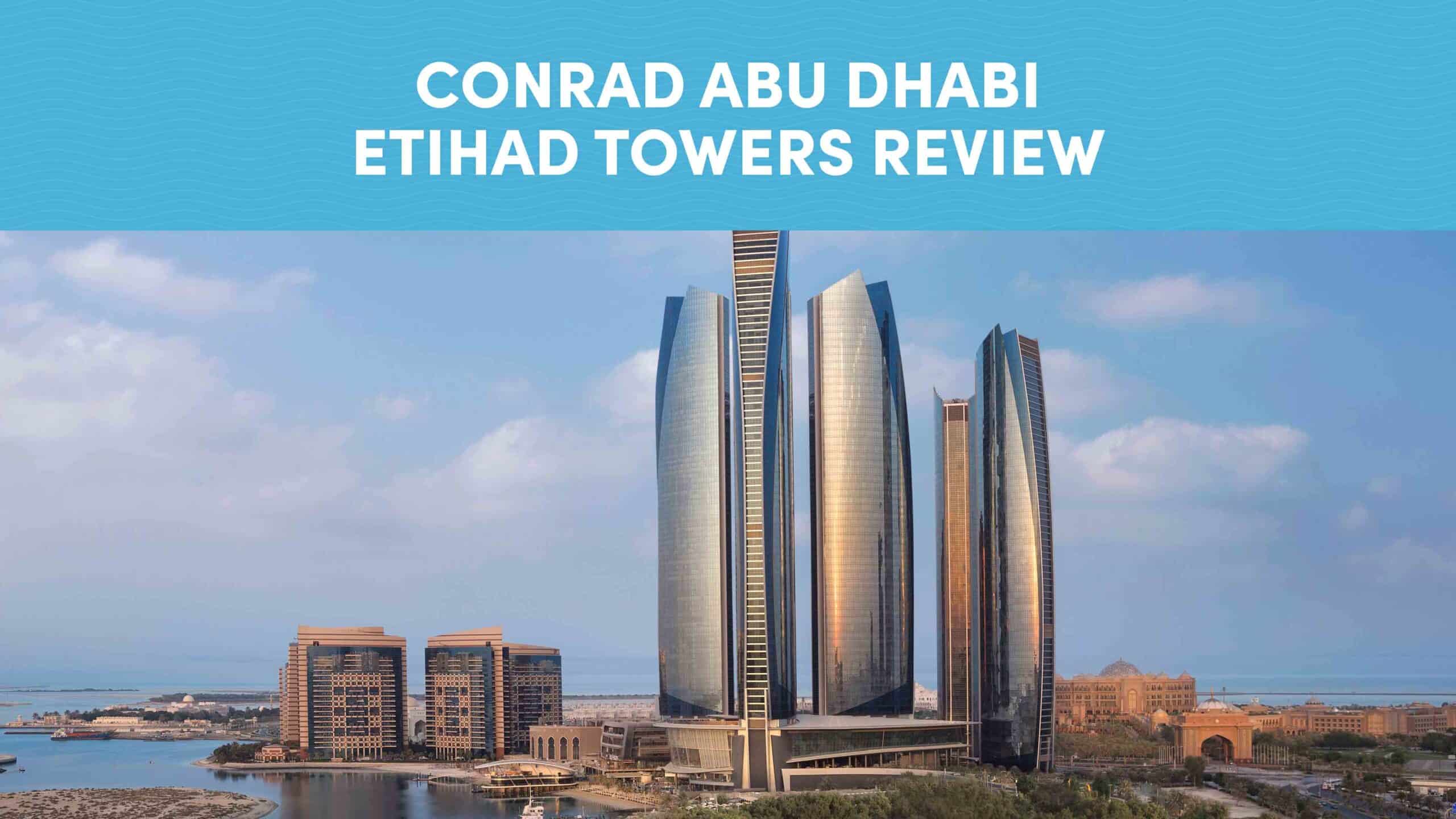 Conrad Abu Dhabi Etihad Towers Review