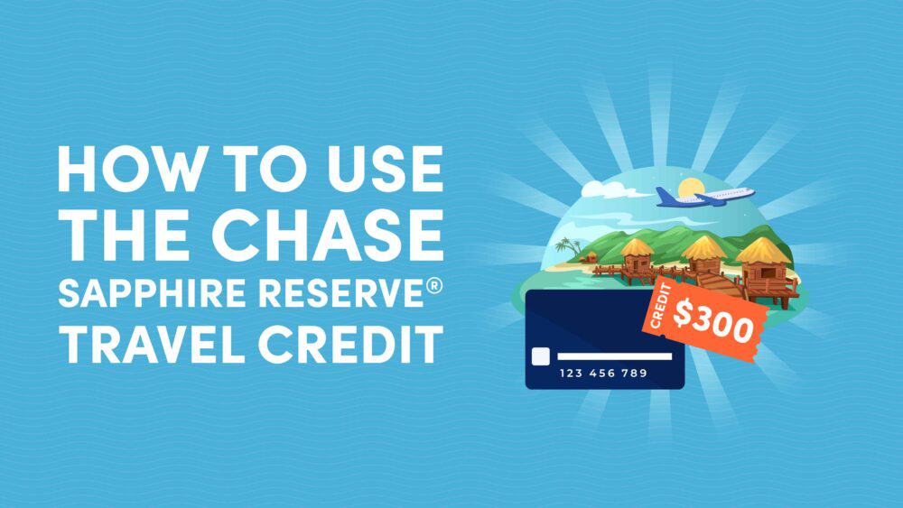 How To Use the Chase Sapphire Reserve Travel Credit