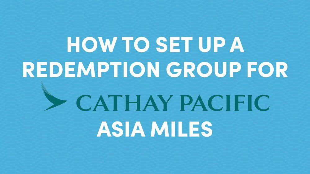 How to Set Up a Redemption Group for Cathay Pacific Asia Miles