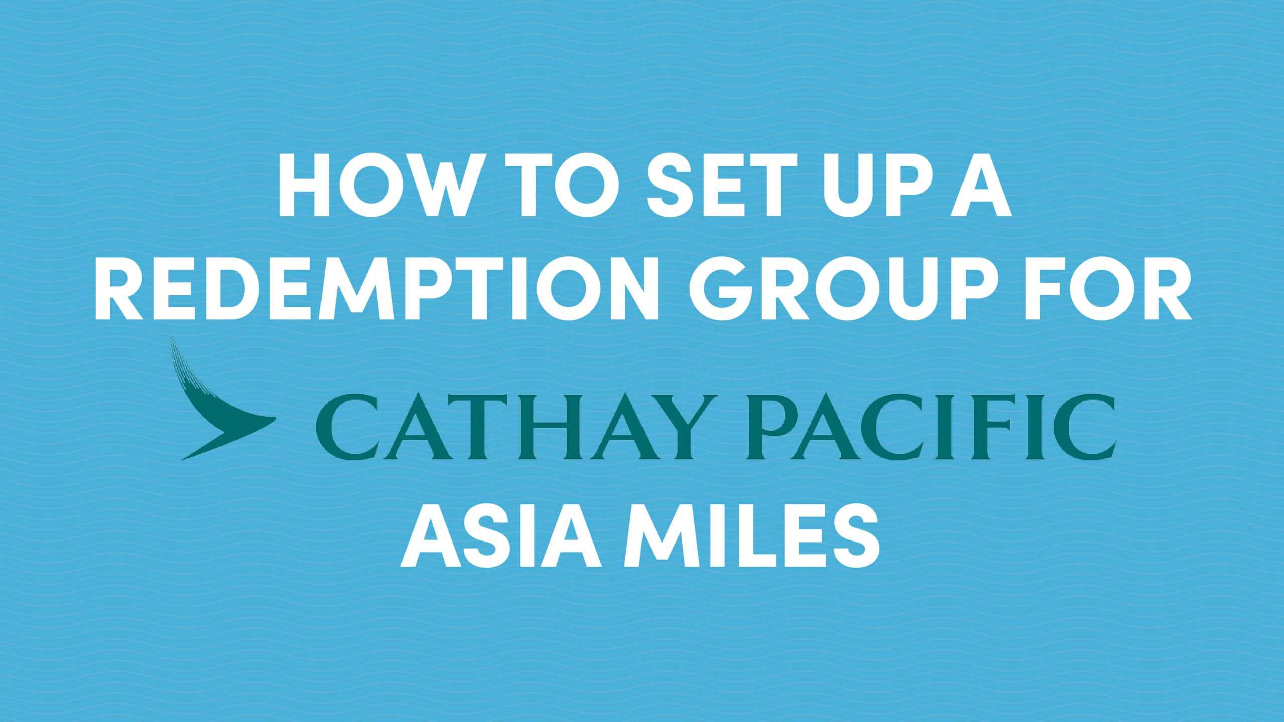 How to Set Up a Redemption Group for Cathay Pacific Asia Miles