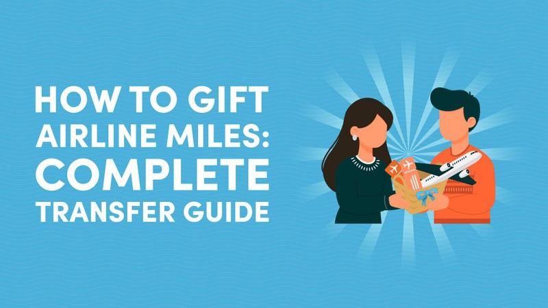How to Gift Airline Miles Complete Transfer Guide