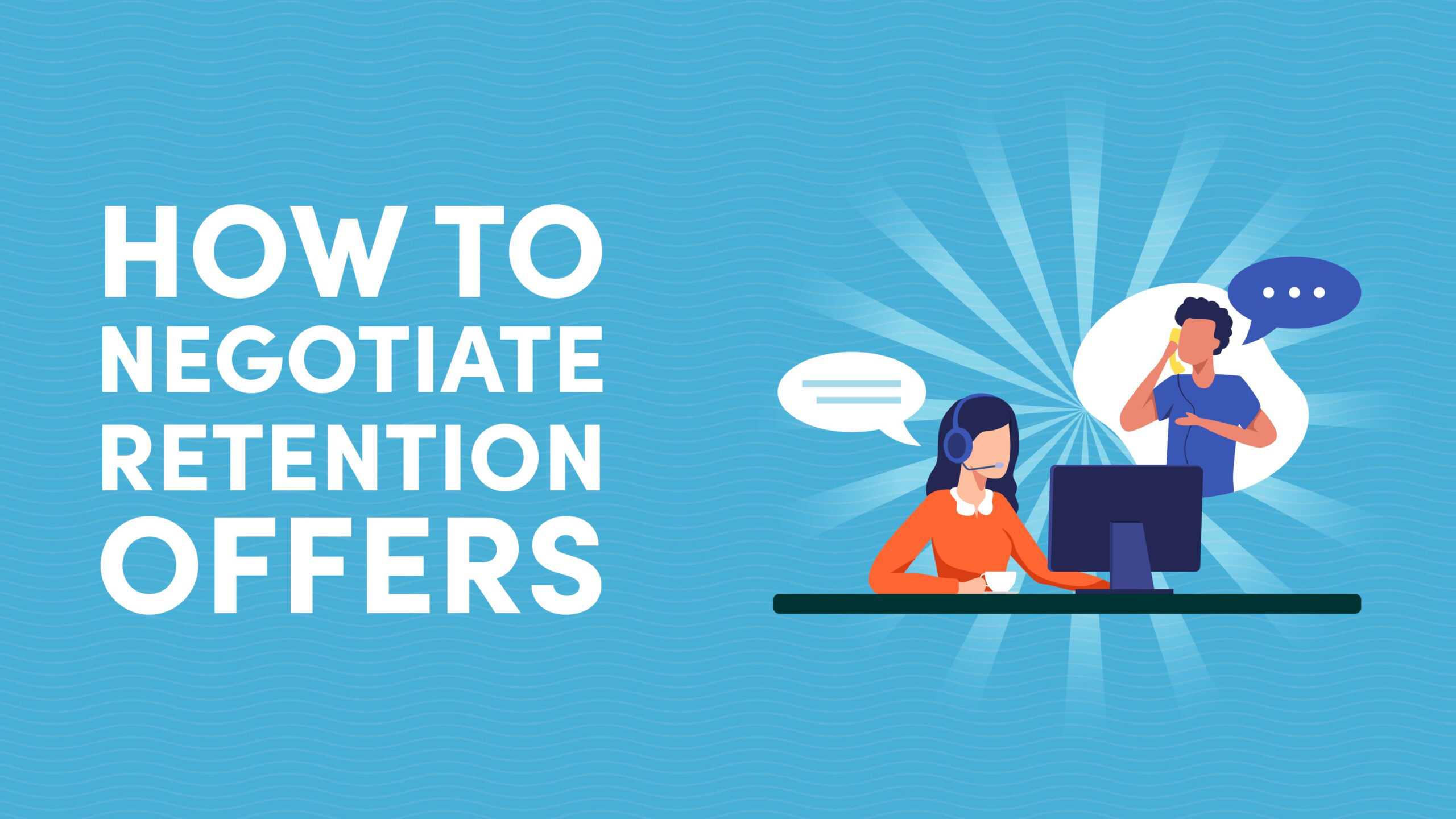 Negotiate Retention Offers