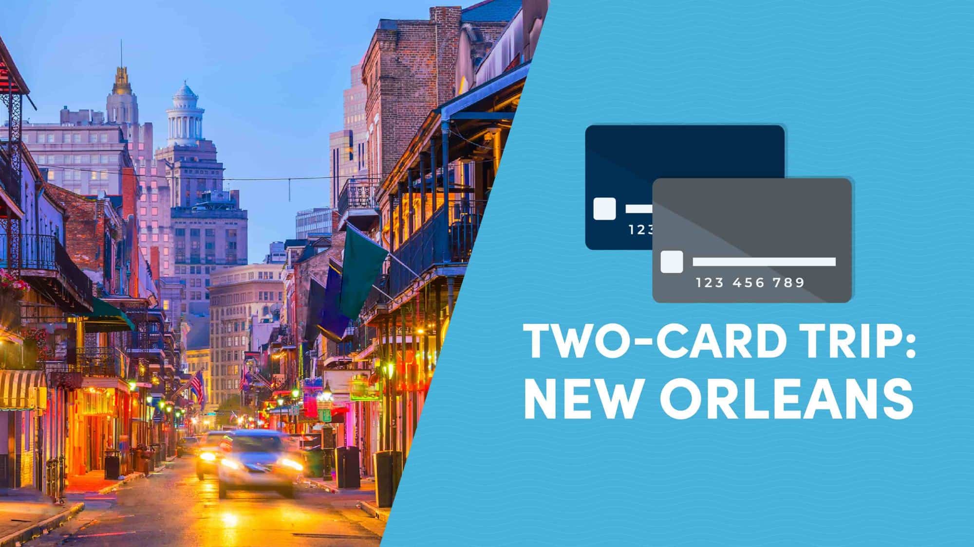 Two Card Trip to New Orleans