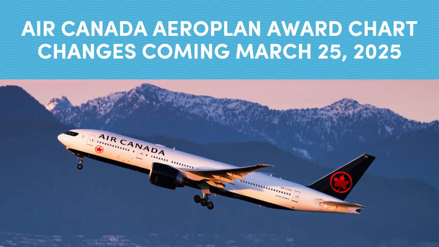 Air Canada Aeroplan Award Chart Changes Coming March 25, 2025