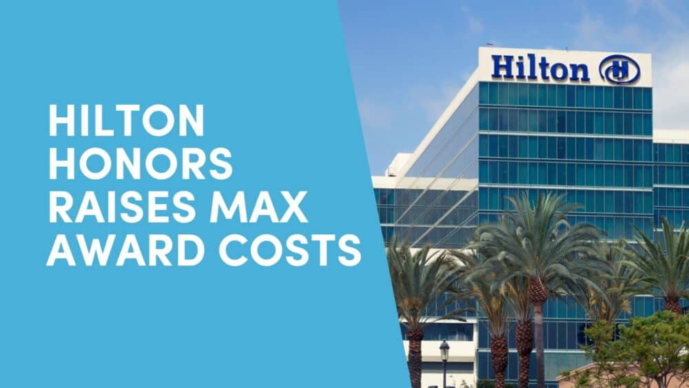 Hilton Honors Raises Maximum Award Redemption Costs