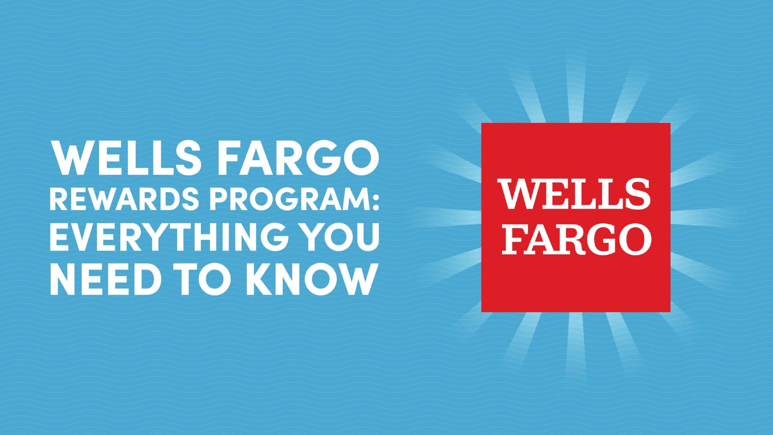 Wells Fargo Rewards Program: Everything You Need to Know