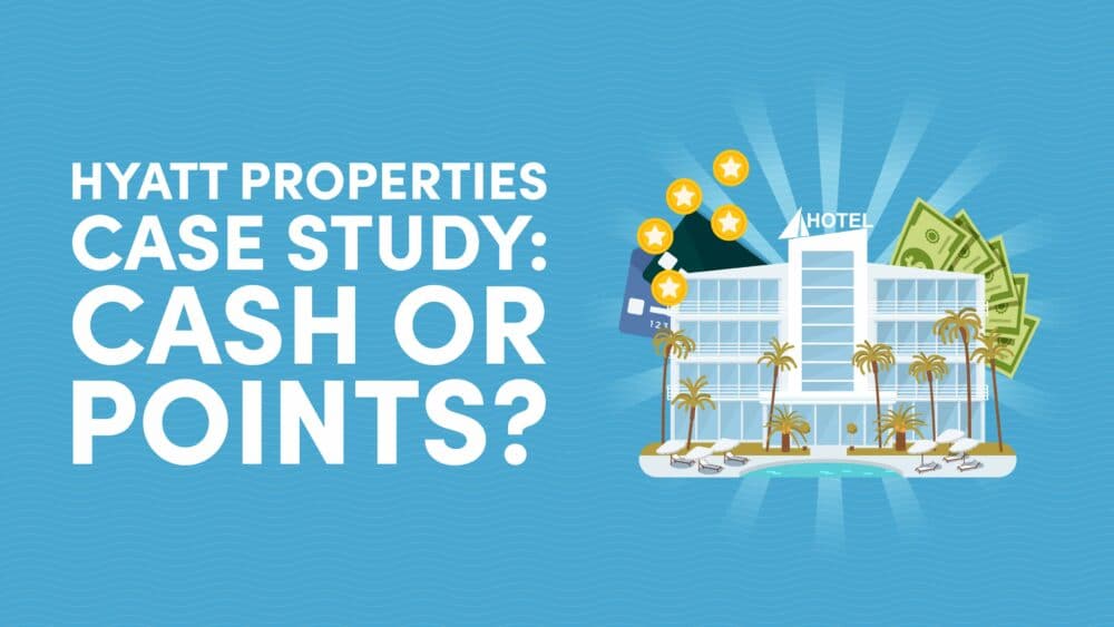Hyatt Properties Case Study: Cash or Points?