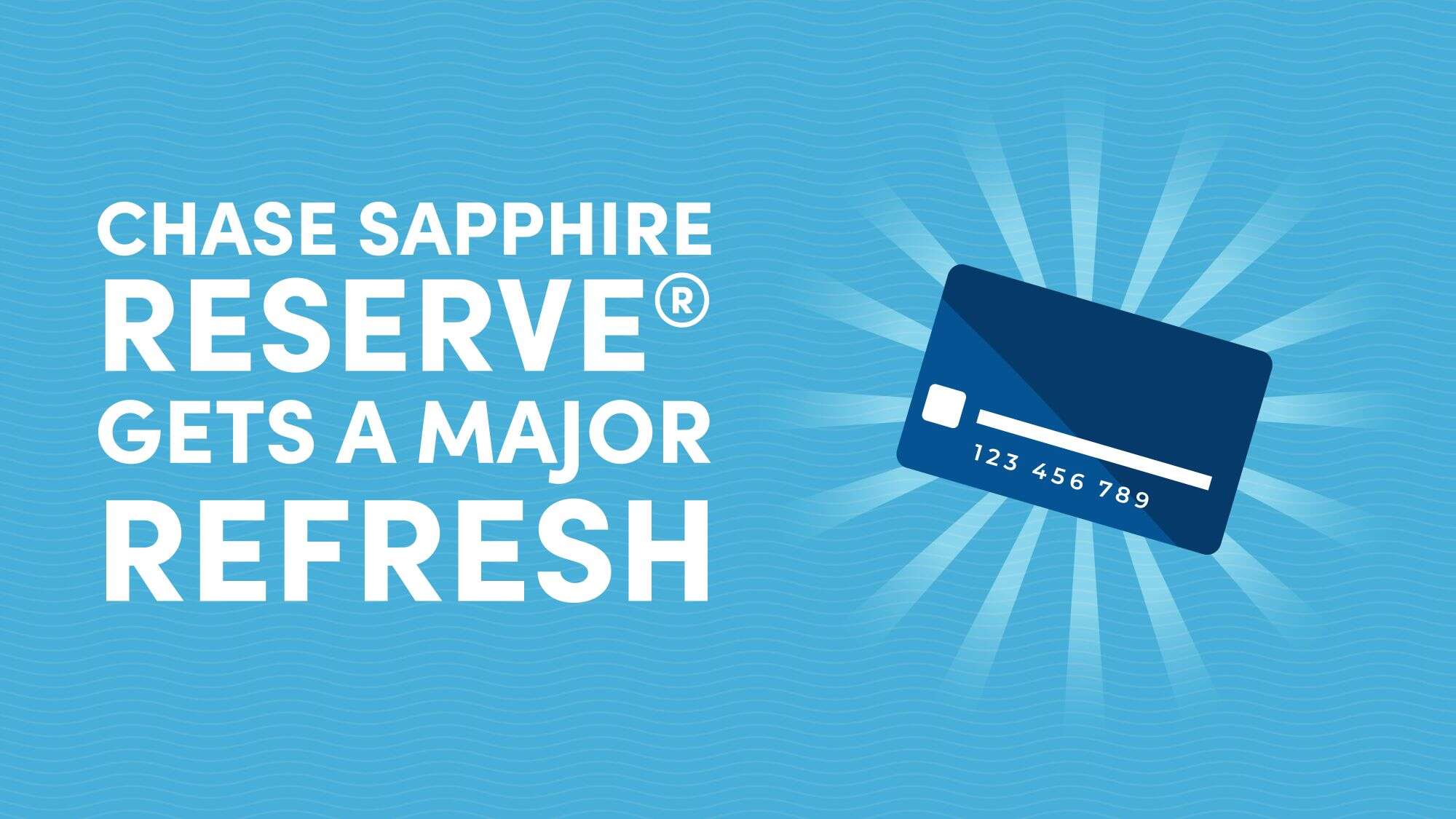 Chase Sapphire Reserve® Gets a Major Refresh: What's New and What It Costs