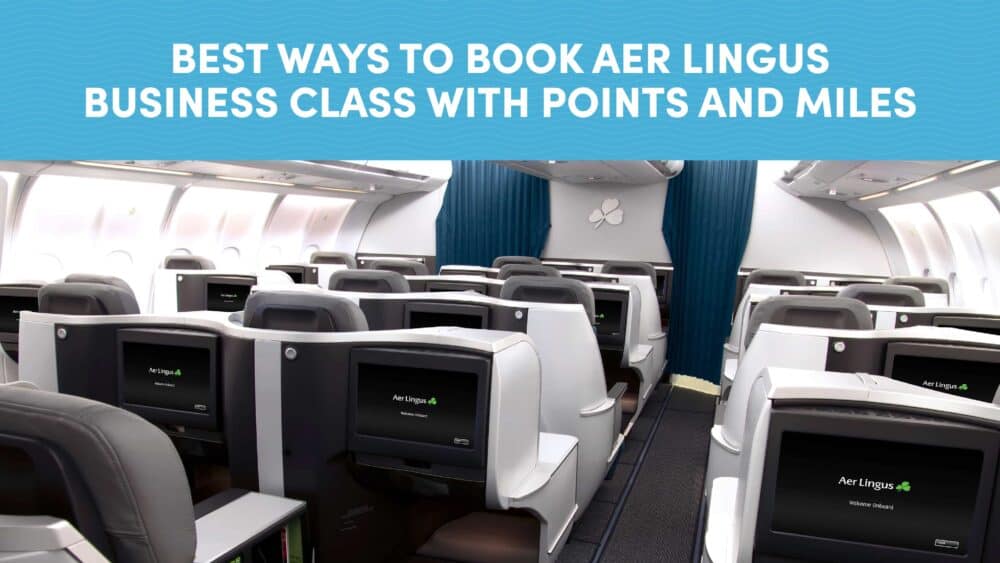 Best Ways to Book Aer Lingus Business Class with Points and Miles
