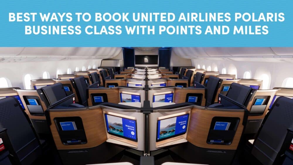 Best Ways to Book United Airlines Polaris Business Class with Points and Miles.
