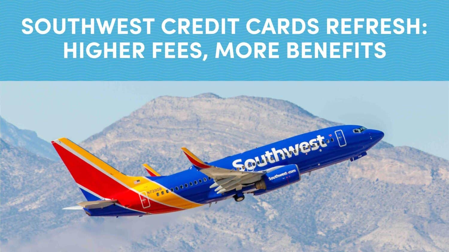 Southwest Credit Cards Refresh: Higher Fees, More Benefits