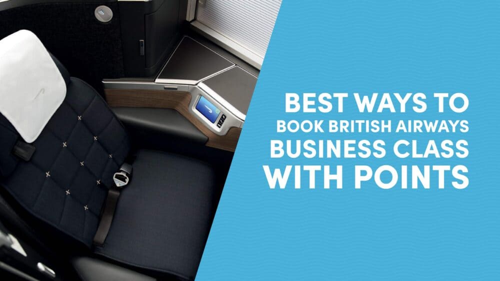 Best Ways to Book British Airways Business Class with Points and Miles