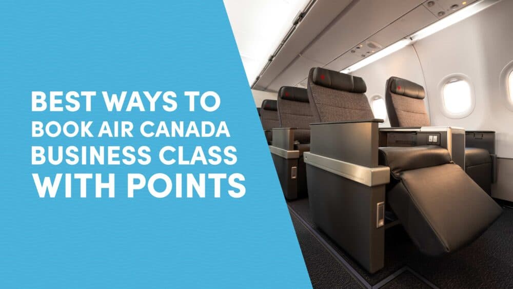 Best Ways to Book Air Canada Business Class with Points and Miles