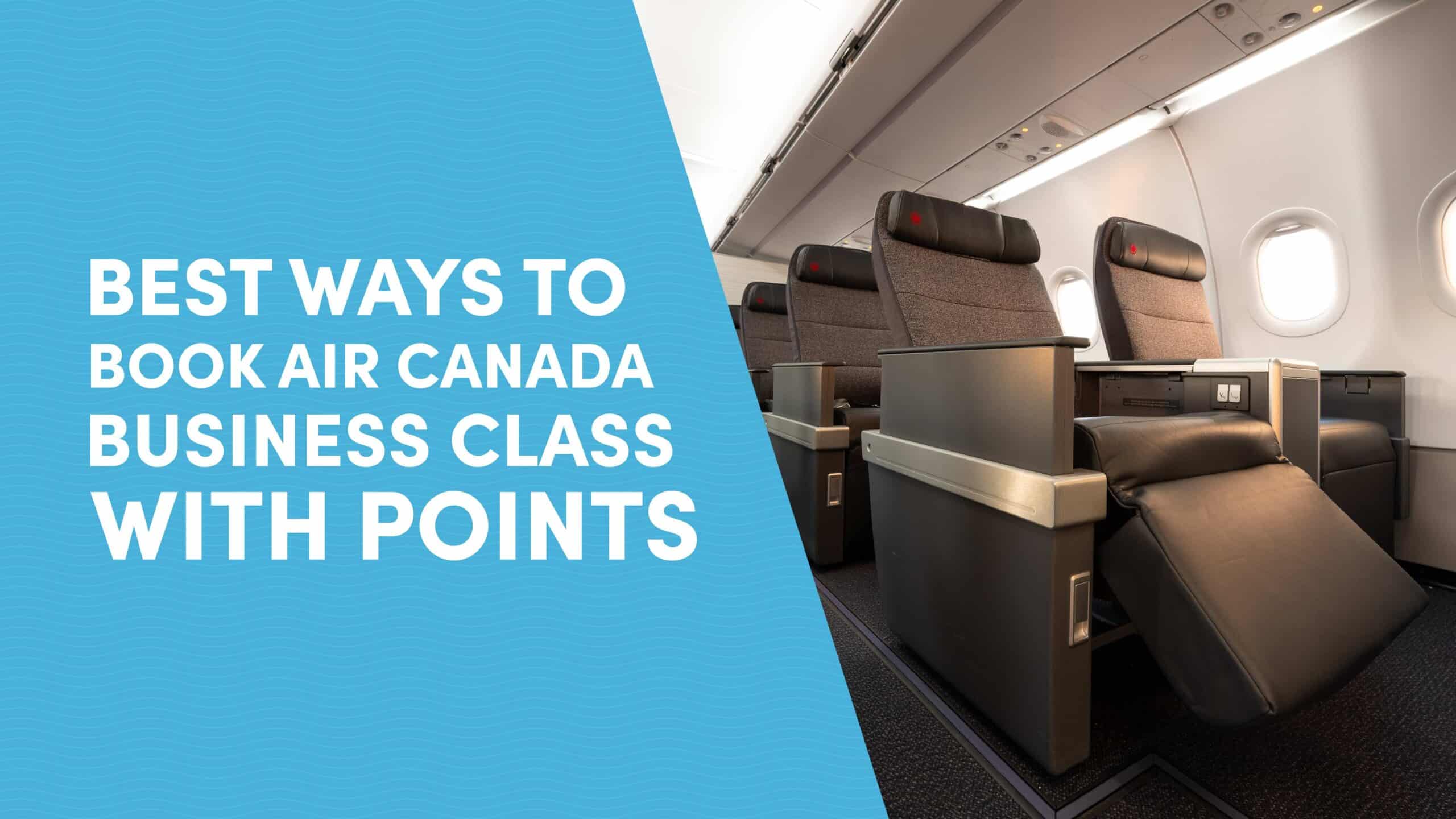Best Ways to Book Air Canada Business Class with Points and Miles